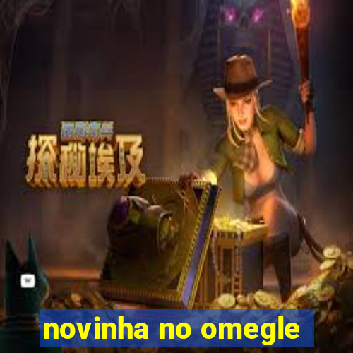 novinha no omegle